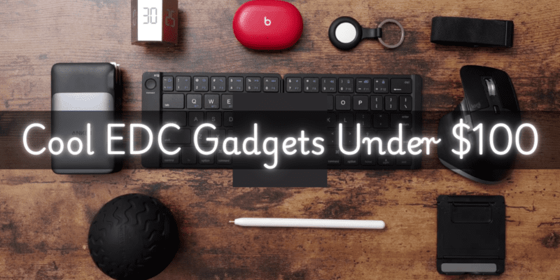 Cool EDC Tech Gadgets Under $100