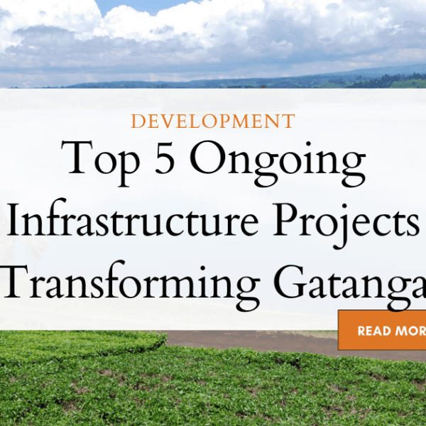 Top 5 Ongoing Infrastructure Projects Transforming Gatanga