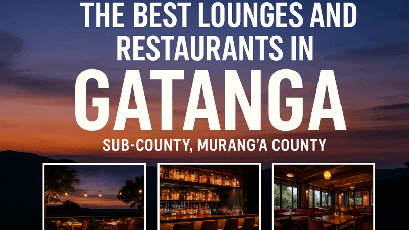 The Best Lounges and Restaurants in Gatanga